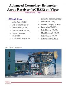 Advanced Cosmology Bolometer Array Receiver ACBAR on Viper