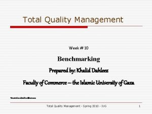 Total Quality Management Week 10 Benchmarking Prepared by