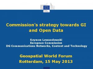 Commissions strategy towards GI and Open Data Szymon