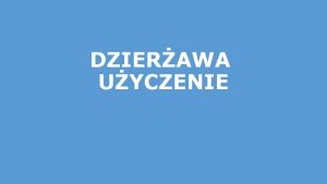 DZIERAWA UYCZENIE KAZUS 1 Strony zawary nastpujca umow