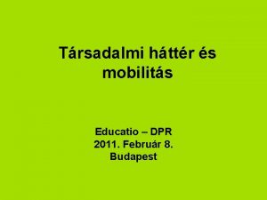Trsadalmi httr s mobilits Educatio DPR 2011 Februr