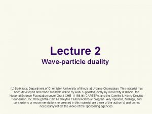 Lecture 2 Waveparticle duality c So Hirata Department