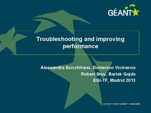 Troubleshooting and improving performance Alessandra Scicchitano Domenico Vicinanza