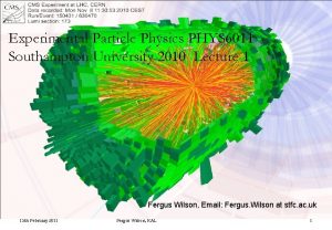 Experimental Particle Physics PHYS 6011 Southampton University 2010