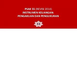 PSAK 55 REVISI 2014 INSTRUMEN KEUANGAN PENGAKUAN DAN