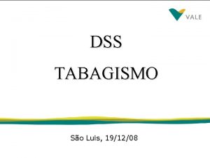 DSS TABAGISMO So Lus 191208 Tabagismo e doenas