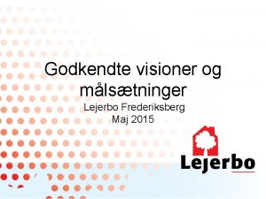 Godkendte visioner og mlstninger Lejerbo Frederiksberg Maj 2015
