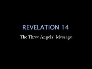 REVELATION 14 The Three Angels Message Cycles of