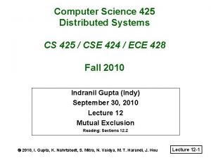 Computer Science 425 Distributed Systems CS 425 CSE