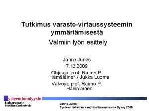 Tutkimus varastovirtaussysteemin ymmrtmisest Valmiin tyn esittely Janne Junes