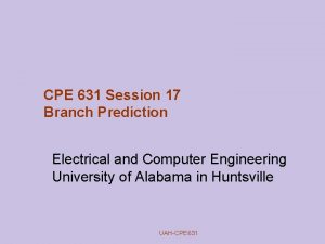 CPE 631 Session 17 Branch Prediction Electrical and