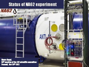 Status of NA 62 experiment Mauro Raggi 45
