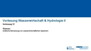 Vorlesung Wasserwirtschaft Hydrologie II Vorlesung 12 Themen Grafische