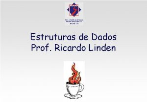 Estruturas de Dados Prof Ricardo Linden Collections Coleo