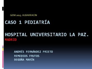 GENI 2015 ALBARRACN CASO 1 PEDIATRA HOSPITAL UNIVERSITARIO