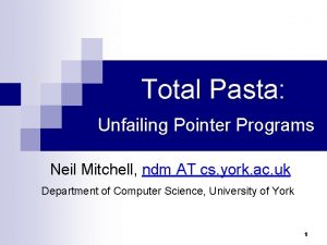 Total Pasta Unfailing Pointer Programs Neil Mitchell ndm