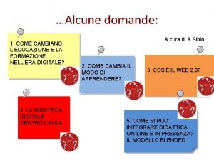 Alcune domande 1 COME CAMBIANO LEDUCAZIONE E LA