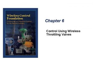Chapter 6 Control Using Wireless Throttling Valves Future