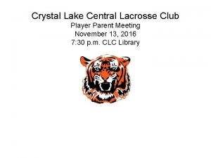 Crystal Lake Central Lacrosse Club Player Parent Meeting