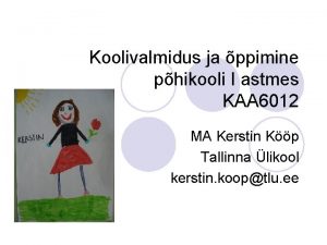 Koolivalmidus ja ppimine phikooli I astmes KAA 6012