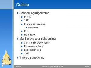 Outline 4 Scheduling algorithms FCFS SJF Priority scheduling