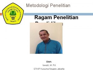 Metodologi Penelitian Ragam Penelitian Pendidikan Oleh Iswadi M