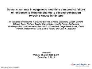 Somatic variants in epigenetic modifiers can predict failure Somatic variants in epigenetic modifiers can predict failure
