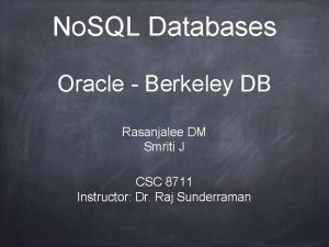 No SQL Databases Oracle Berkeley DB Rasanjalee DM