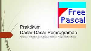 Praktikum DasarDasar Pemrograman Pertemuan 1 Kontrak Kuliah Silabus