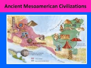 Ancient Mesoamerican Civilizations Olmec 1500 BCE 400 BCE