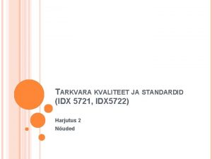 TARKVARA KVALITEET JA STANDARDID IDX 5721 IDX 5722