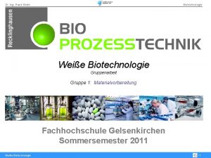 Dr Ing Frank Eiden Biotechnologie Weie Biotechnologie Gruppenarbeit