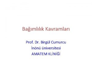 Bamllk Kavramlar Prof Dr Birgl Cumurcu nn niversitesi