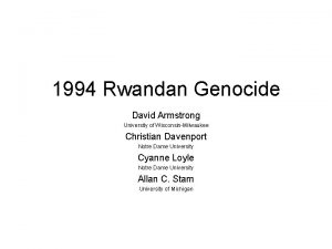 1994 Rwandan Genocide David Armstrong University of WisconsinMilwaukee