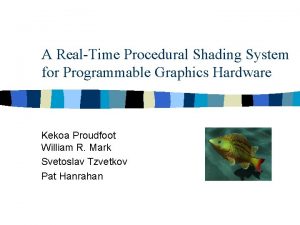 A RealTime Procedural Shading System for Programmable Graphics