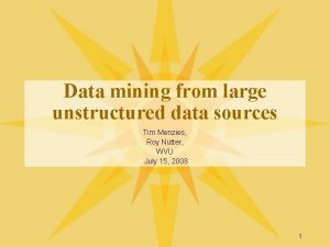 Data mining from large unstructured data sources Tim