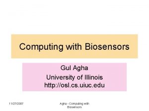 Computing with Biosensors Gul Agha University of Illinois