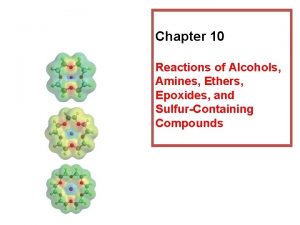 Chapter 10 Reactions of Alcohols Amines Ethers Epoxides