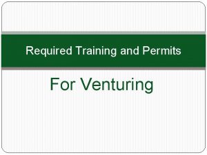 Required Training and Permits For Venturing Be Prepared