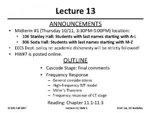 Lecture 13 ANNOUNCEMENTS Midterm 1 Thursday 1011 3