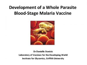 Development of a Whole Parasite BloodStage Malaria Vaccine