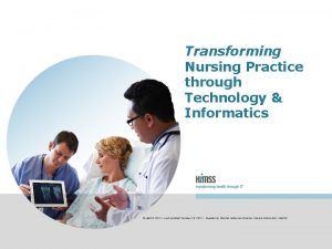 Transforming Nursing Practice through Technology Informatics HIMSS 2011