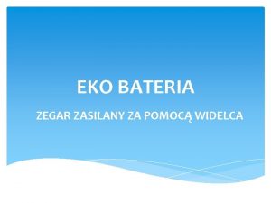 EKO BATERIA ZEGAR ZASILANY ZA POMOC WIDELCA Przedstawienie