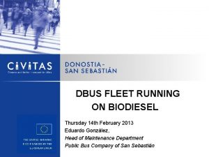 DBUS FLEET RUNNING ON BIODIESEL Thursday 14 th