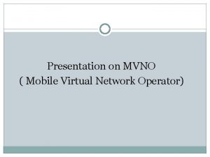 Presentation on MVNO Mobile Virtual Network Operator Mobile