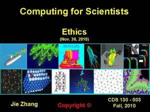 Computing for Scientists Ethics Nov 30 2010 Jie
