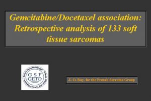 GemcitabineDocetaxel association Retrospective analysis of 133 soft tissue