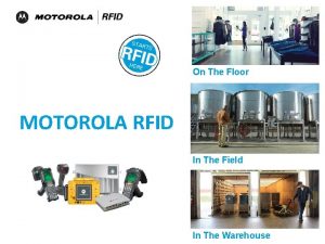 On The Floor MOTOROLA RFID In The Field