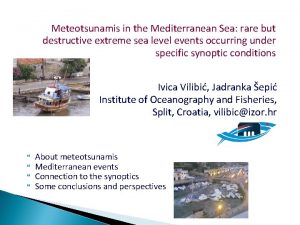 Meteotsunamis in the Mediterranean Sea rare but destructive