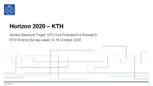 Horizon 2020 KTH Annika Stensson Trigell KTH Vice